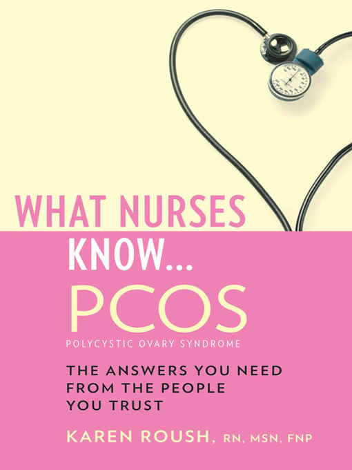 Title details for What Nurses Know...PCOS by Karen Roush - Available